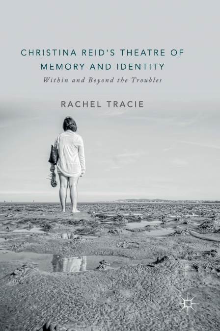 Christina Reid’s Theatre of Memory and Identity