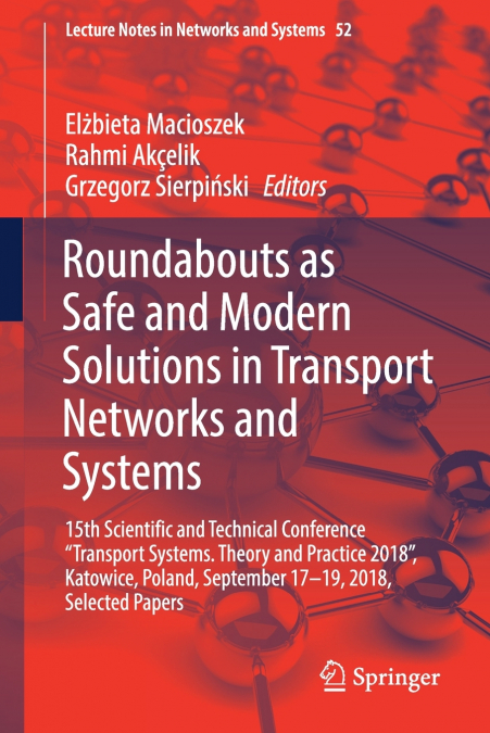 Roundabouts as Safe and Modern Solutions in Transport Networks and Systems