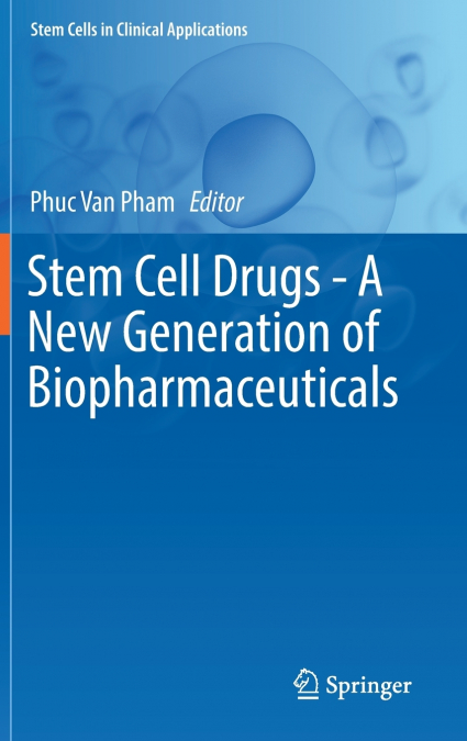 Stem Cell Drugs - A New Generation of Biopharmaceuticals