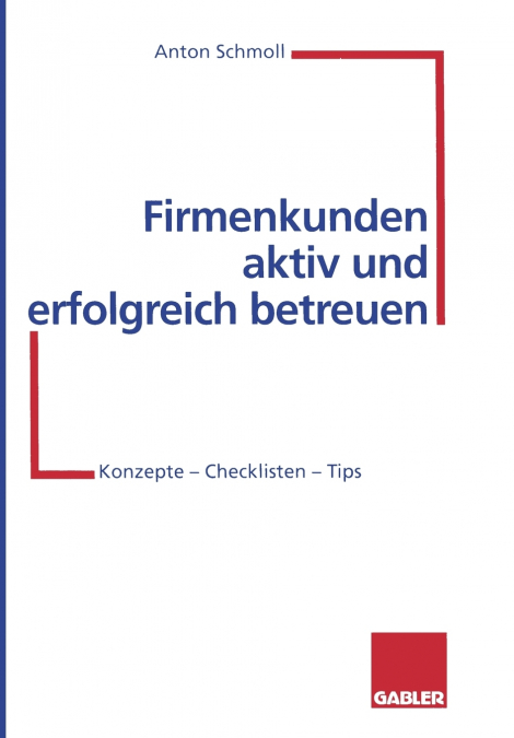 Firmenkunden aktiv und erfolgreich betreuen