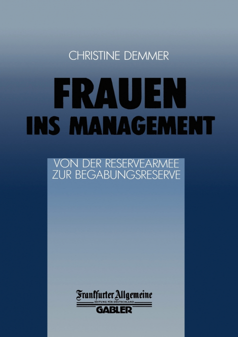 Frauen ins Management von der Reservearmee zur Begabungsreserve