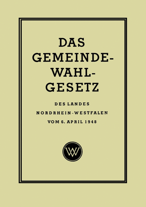 Das Gemeinde-Wahlgesetz Des Landes Nordrhein-Westfalen Vom 6. April 1948