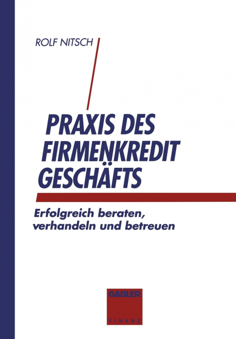 Praxis des Firmenkreditgeschäftes