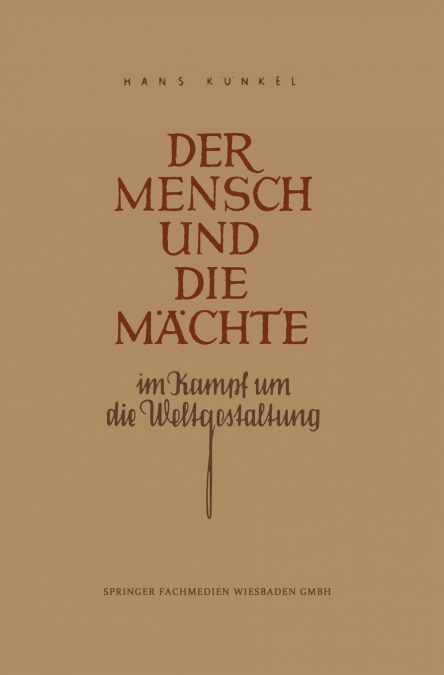 Der Mensch Und Die Machte Im Kampf Um Die Weltgestaltung