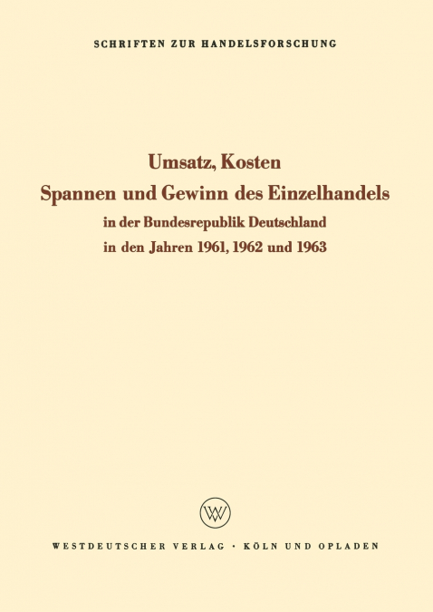 Umsatz, Kosten, Spannen und Gewinn des Einzelhandels in der Bundesrepublik Deutschland in den Jahren 1961, 1962 und 1963