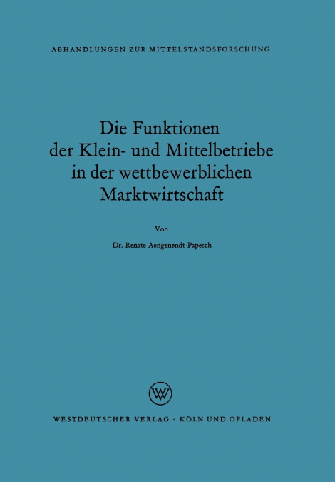 Die Funktionen der Klein- und Mittelbetriebe in der wettbewerblichen Marktwirtschaft