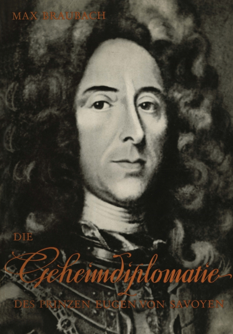 Die Geheimdiplomatie Des Prinzen Eugen Von Savoyen