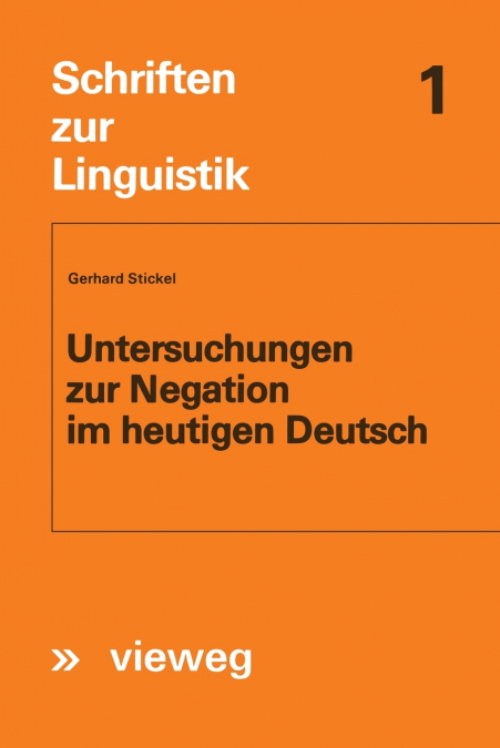 Untersuchungen zur Negation im heutigen Deutsch