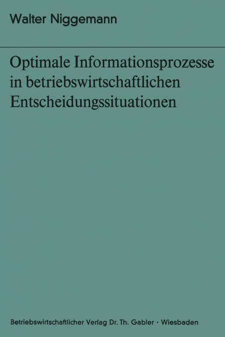Optimale Informationsprozesse in Betriebswirtschaftlichen Entscheidungssituationen