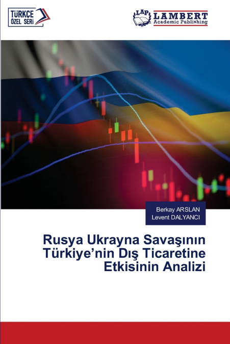 Rusya Ukrayna Savaşının Türkiye’nin Dış Ticaretine Etkisinin Analizi