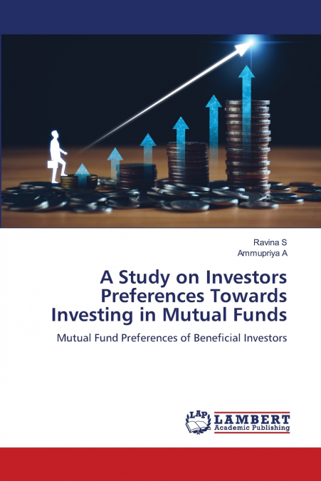 A Study on Investors Preferences Towards Investing in Mutual Funds