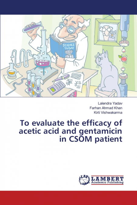 To evaluate the efficacy of acetic acid and gentamicin in CSOM patient