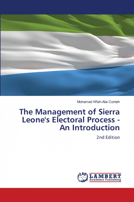 The Management of Sierra Leone’s Electoral Process - An Introduction
