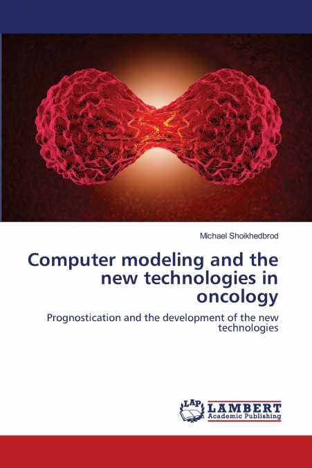 Computer modeling and the new technologies in oncology