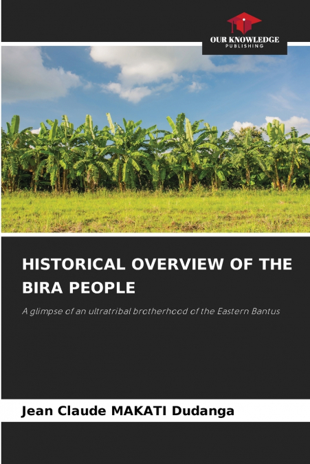 HISTORICAL OVERVIEW OF THE BIRA PEOPLE