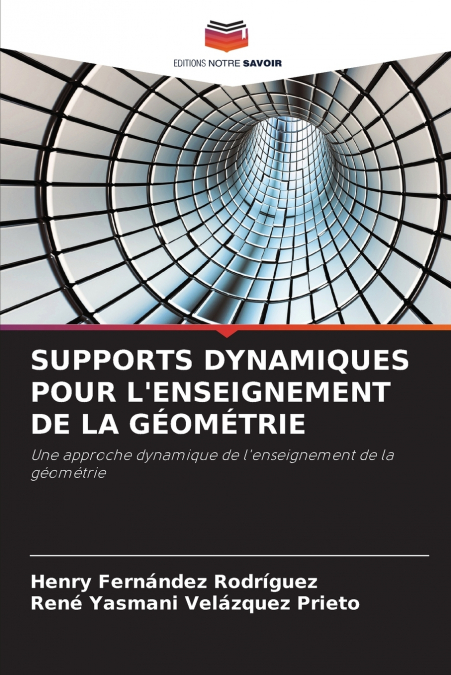 SUPPORTS DYNAMIQUES POUR L’ENSEIGNEMENT DE LA GÉOMÉTRIE