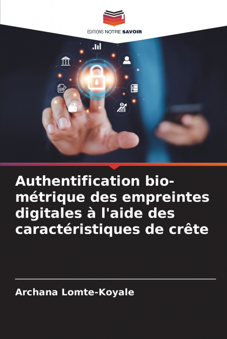 Authentification bio-métrique des empreintes digitales à l’aide des caractéristiques de crête