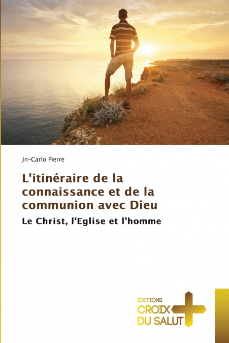 L’itinéraire de la connaissance et de la communion avec Dieu