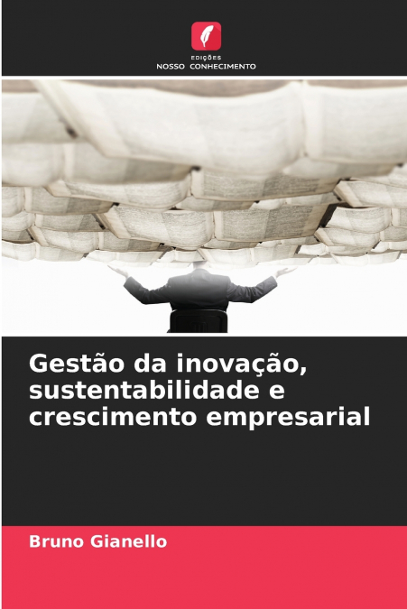 Gestão da inovação, sustentabilidade e crescimento empresarial