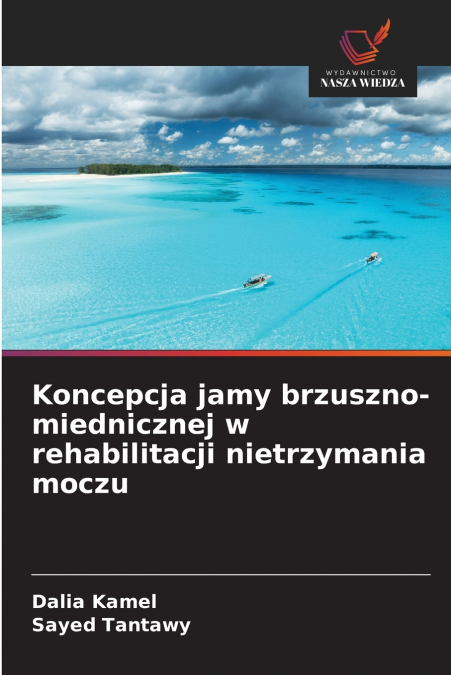 Koncepcja jamy brzuszno-miednicznej w rehabilitacji nietrzymania moczu