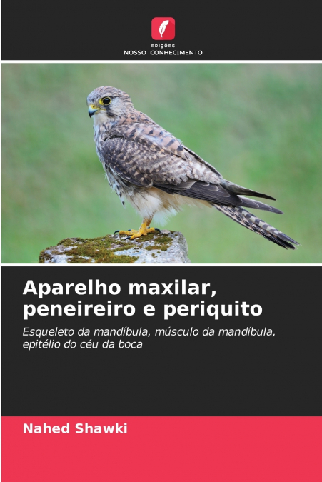 Aparelho maxilar, peneireiro e periquito