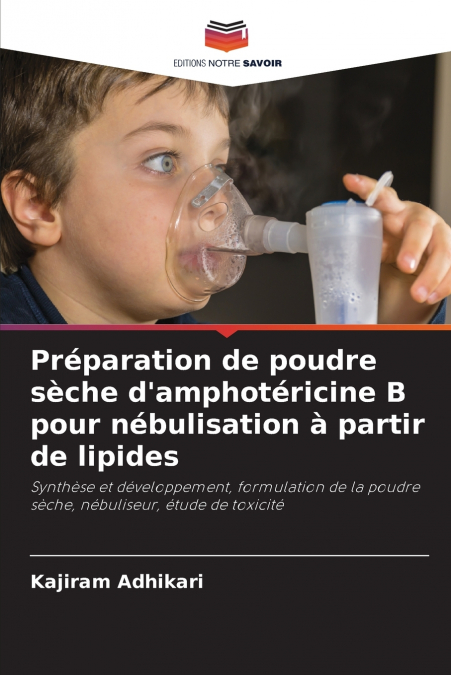 Préparation de poudre sèche d’amphotéricine B pour nébulisation à partir de lipides