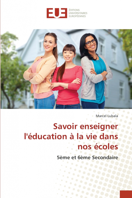 Savoir enseigner l’éducation à la vie dans nos écoles