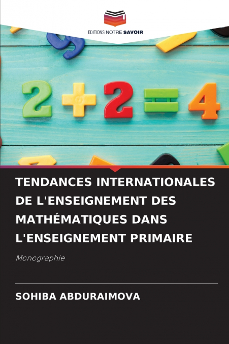 TENDANCES INTERNATIONALES DE L’ENSEIGNEMENT DES MATHÉMATIQUES DANS L’ENSEIGNEMENT PRIMAIRE