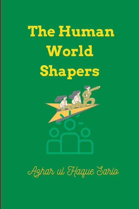 The Human World Shapers