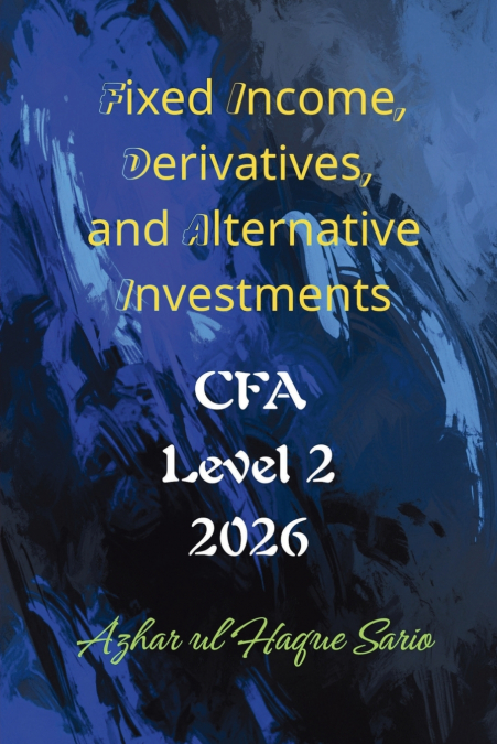 Fixed Income, Derivatives, and Alternative Investments
