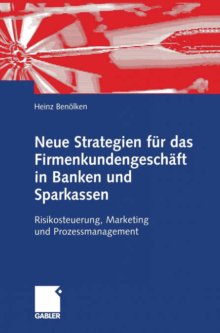 Neue Strategien für das Firmenkundengeschäft in Banken und Sparkassen