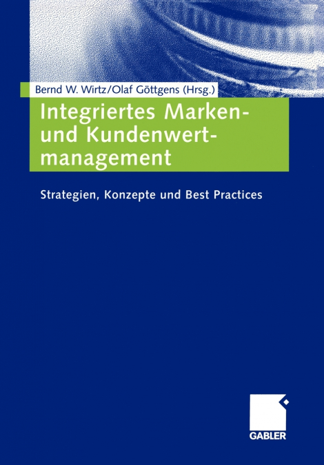 Integriertes Marken- und Kundenwertmanagement