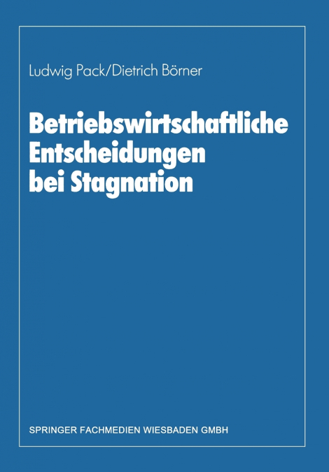 Betriebswirtschaftliche Entscheidungen Bei Stagnation