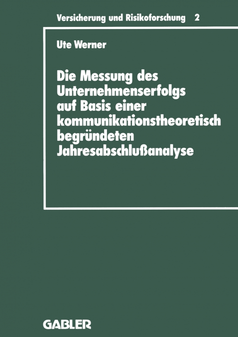 Die Messung des Unternehmenserfolgs auf Basis einer kommunikationstheoretisch begründeten Jahresabschlußanalyse