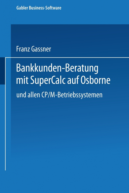 Bankkunden-Beratung mit SuperCalc auf Osborne - und allen CP/M-Betriebssystemen -