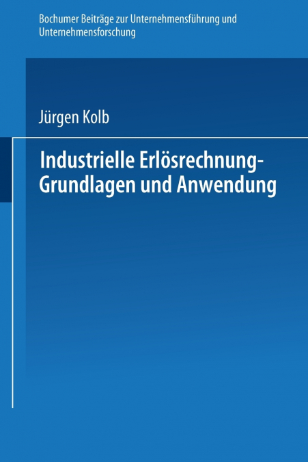 Industrielle Erlosrechnung - Grundlagen Und Anwendung