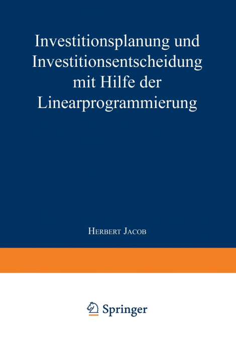 Investitionsplanung Und Investitionsentscheidung Mit Hilfe Der Linearprogrammierung