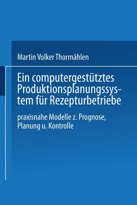 Ein Computergestutztes Produktionsplanungssystem Fur Rezepturbetriebe
