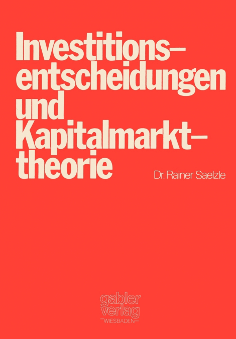 Investitionsentscheidungen und Kapitalmarkttheorie