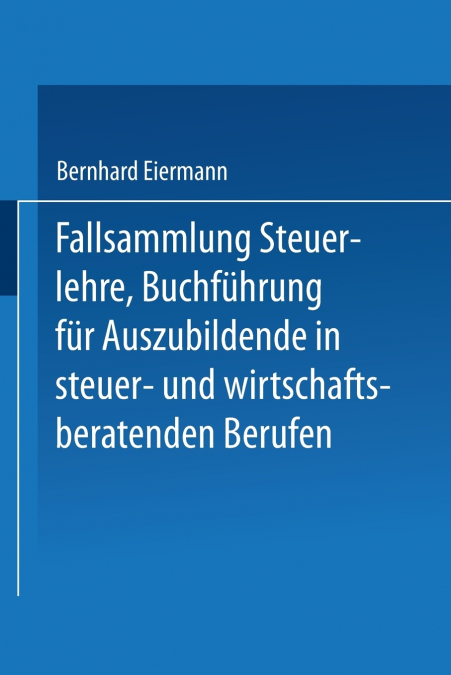 Fallsammlung Steuerlehre Buchfuhrung Fur Auszubildende in Steuer- Und Wirtschaftsberatenden Berufen Mit Losungen