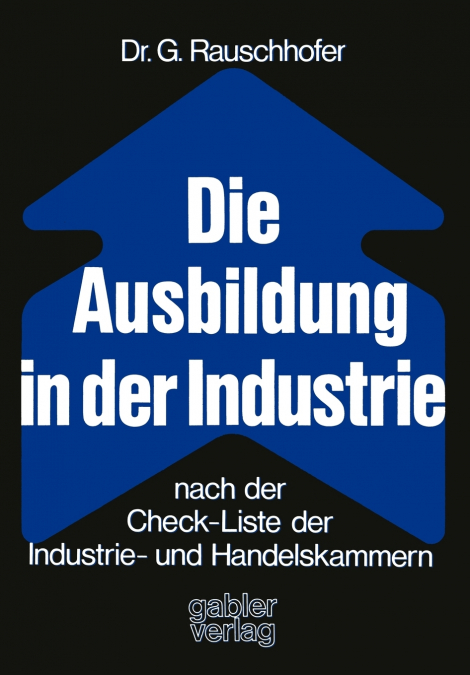 Die Ausbildung in der Industrie nach der Check-Liste der Industrie- und Handelskammern