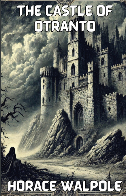 The Castle Of Otranto(Illustrated)