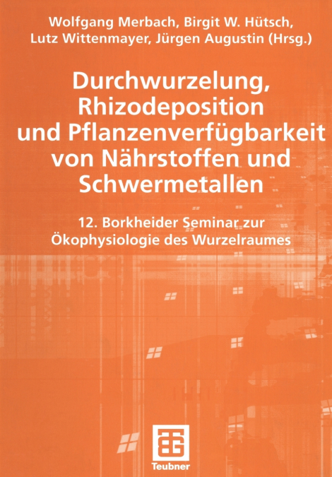 Durchwurzelung, Rhizodeposition und Pflanzenverfügbarkeit von Nährstoffen und Schwermetallen