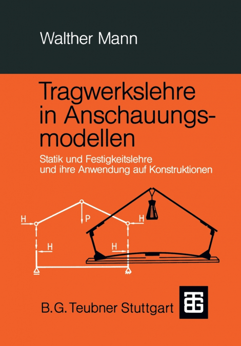 Tragwerkslehre in Anschauungsmodellen