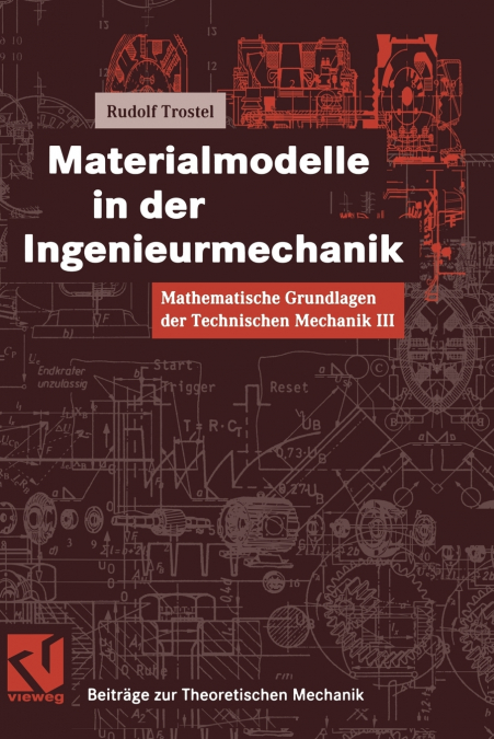 Mathematische Grundlagen der Technischen Mechanik III Materialmodelle in der Ingenieurmechanik