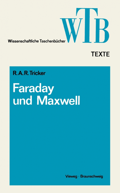 Die Beiträge von Faraday und Maxwell zur Elektrodynamik