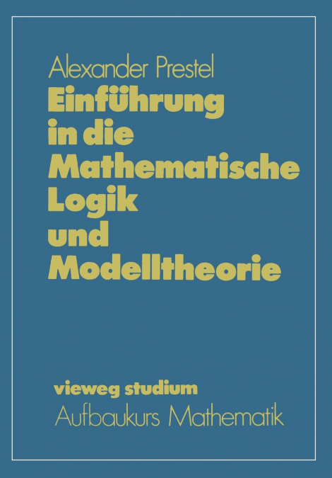 Einfuhrung in Die Mathematische Logik Und Modelltheorie