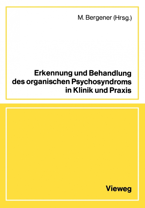 Erkennung Und Behandlung Des Organischen Psychosyndroms in Klinik Und Praxis