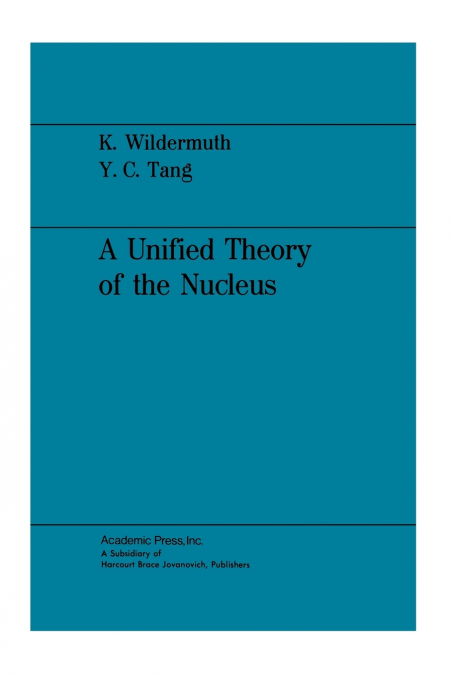 A Unified Theory of the Nucleus