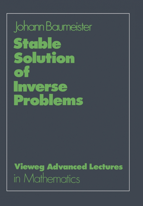 Stable Solution of Inverse Problems